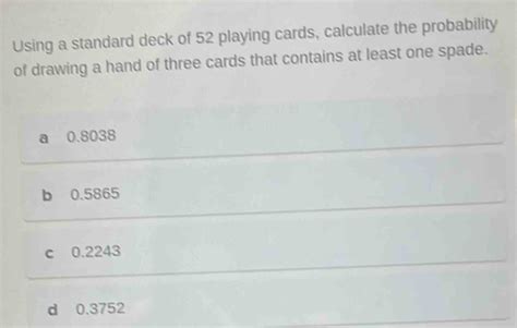 Find the probability of drawing an ace or a spade from a deck of.